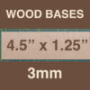 3mm Wood Bases 4.5" x 1.25"