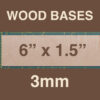 3mm Wood Bases 6" x 1.5"